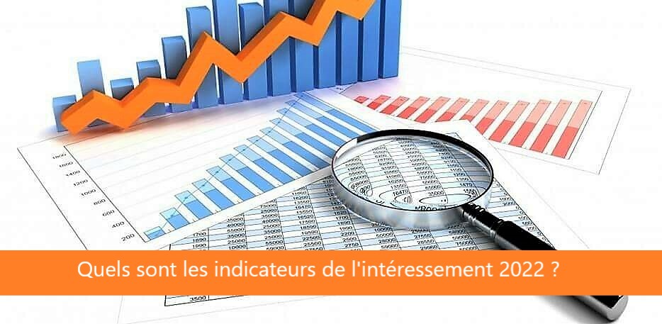 3 indicateurs intressement 2022 quels sont ils